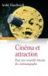 Cinéma et attraction: Pour une nouvelle histoire du cinématographe, suivi de Les vues cinématographiques