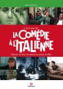 La Comédie à l'italienne:L'histoire, les lieux, les auteurs, les acteurs, les films