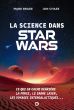 La science dans Star Wars:Ce qui se cache derrière la Force, le sabre laser, les voyages intergalactiques...