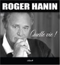 Roger Hanin:Quelle vie !