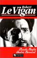 Robert Le Vigan : Désordre et génie