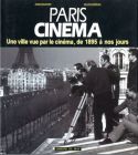Paris cinéma:une ville vue par le cinéma, de 1895 à nos jours