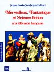 Merveilleux, Fantastique et Science fiction à la télévision française