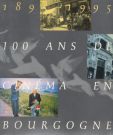 100 ans de cinéma en Bourgogne : 1895-1995