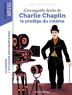 L'incroyable destin de Charlie Chaplin:le prodige du cinéma