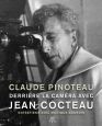Derrière la caméra avec Jean Cocteau:Claude Pinoteau, entretiens avec Monique Bourdin