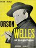 Orson Welles, le magnifique