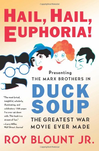 Book cover: Hail, Hail, Euphoria! - Presenting the Marx Brothers in Duck Soup, the Greatest War Movie Ever Made