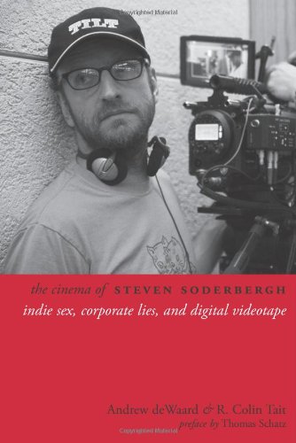 Couverture du livre: The Cinema of Steven Soderbergh - Indie Sex, Corporate Lies, and Digital Videotape