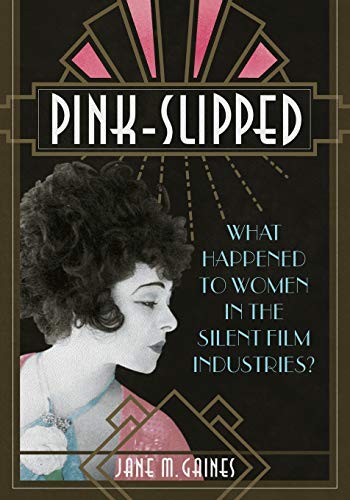 Couverture du livre : Pink-Slipped - What Happened to Women in the Silent Film Industries?