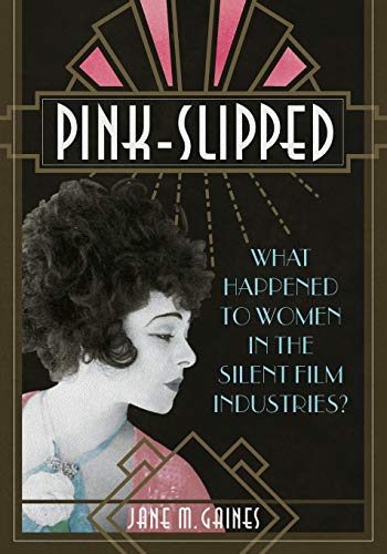 Couverture du livre: Pink-Slipped - What Happened to Women in the Silent Film Industries?