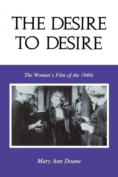 Couverture du livre : The Desire to Desire - The Woman's Film of the 1940s