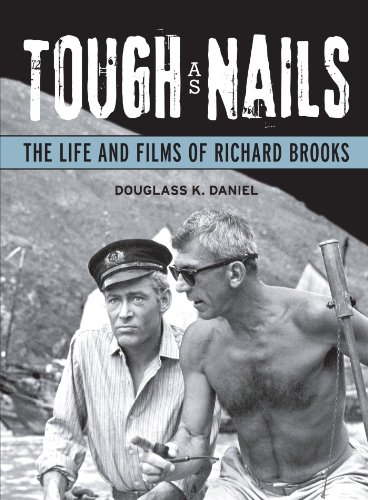 Book cover: Tough As Nails - The Life and Films of Richard Brooks