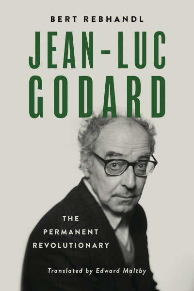Couverture du livre: Jean-Luc Godard - The Permanent Revolutionary