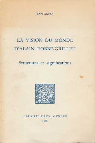 Couverture du livre : La Vision du Monde d'Alain Robbe-Grillet - Structures et Significations