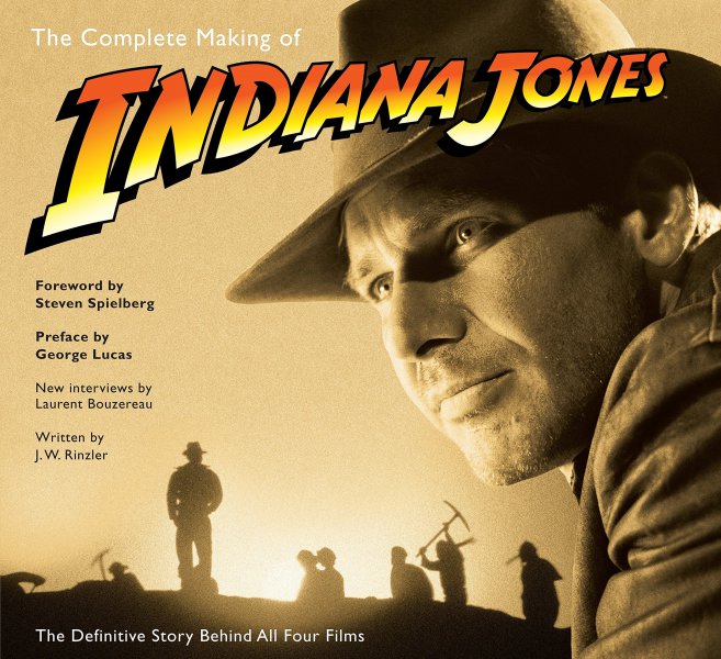 Couverture du livre : The Complete Making of Indiana Jones - The Definitive Story Behind All Four Films