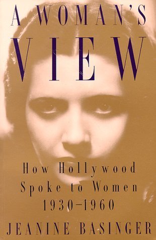 Book cover: A Woman's View - How Hollywood Spoke to Women, 1930-1960