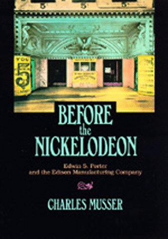 Couverture du livre: Before the Nickelodeon - Edwin S. Porter and the Edison Manufacturing Company