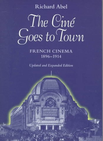 Couverture du livre : The Ciné Goes to Town - French Cinema 1896 - 1914