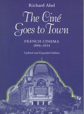 Couverture du livre: The Ciné Goes to Town - French Cinema 1896 - 1914