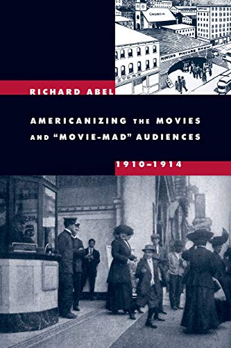 Book cover: Americanizing the Movies and Movie-Mad Audiences - 1910-1914