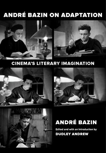 Couverture du livre: Andre Bazin on Adaptation - Cinema's Literary Imagination