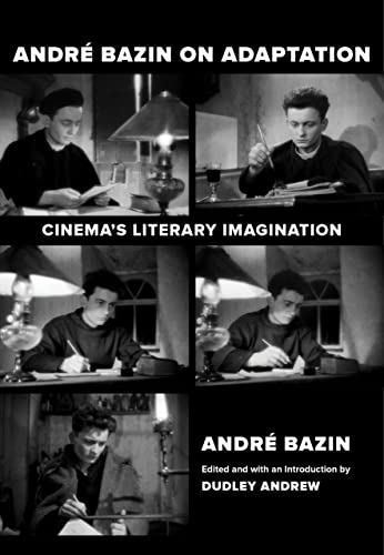 Book cover: Andre Bazin on Adaptation - Cinema's Literary Imagination