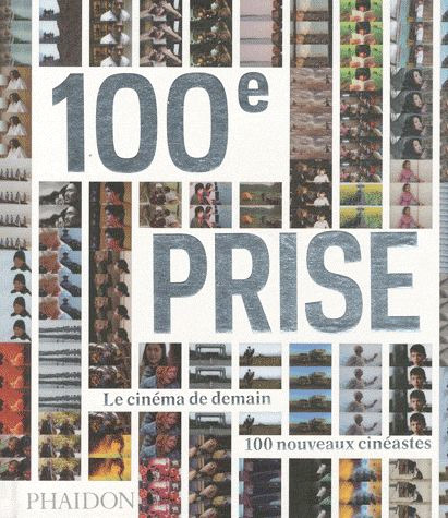 Book cover: 100e prise - Le cinéma de demain, 100 nouveaux cinéastes