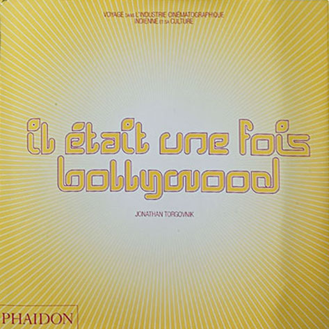 Couverture du livre : Il était une fois Bollywood - Voyage dans l'industrie cinématographique indienne et sa culture