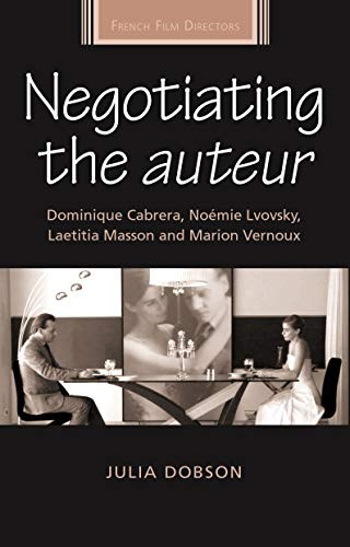 Couverture du livre: Negotiating the Auteur - Dominique Cabrera, Noemie Lvovsky, Laetitia Masson and Marion Vernoux