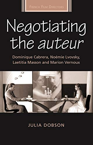 Book cover: Negotiating the Auteur - Dominique Cabrera, Noemie Lvovsky, Laetitia Masson and Marion Vernoux