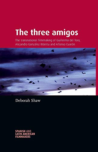 Couverture du livre: The Three Amigos - The Transnational Filmmaking of Guillermo Del Toro, Alejandro González Iñárritu, and Alfonso Cuarón