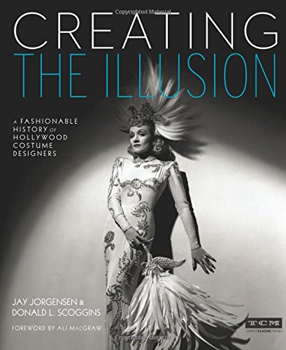 Couverture du livre : Creating the Illusion - A Fashionable History of Hollywood Costume Designers