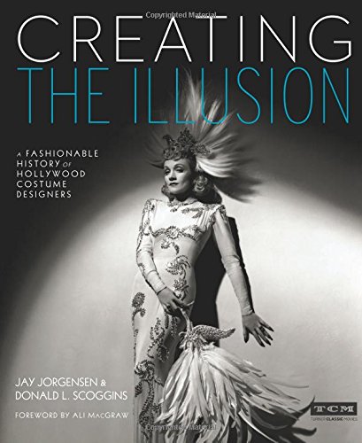 Couverture du livre: Creating the Illusion - A Fashionable History of Hollywood Costume Designers