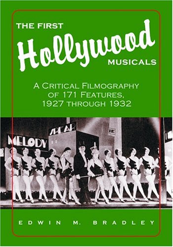 Book cover: The First Hollywood Musicals - A Critical Filmography Of 171 Features, 1927 Through 1932