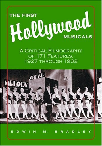 Couverture du livre: The First Hollywood Musicals - A Critical Filmography Of 171 Features, 1927 Through 1932