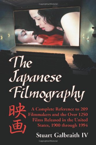 Couverture du livre : The Japanese Filmography - A Complete Reference to 209 Filmmakers and the Over 1250 Films Released in the United States, 1900-1994