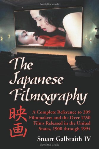 Couverture du livre: The Japanese Filmography - A Complete Reference to 209 Filmmakers and the Over 1250 Films Released in the United States, 1900-1994
