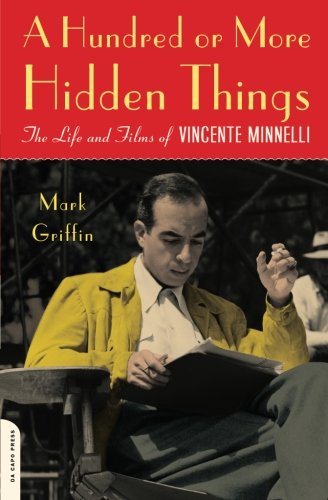 Book cover: A Hundred or More Hidden Things - The Life and Films of Vincente Minnelli