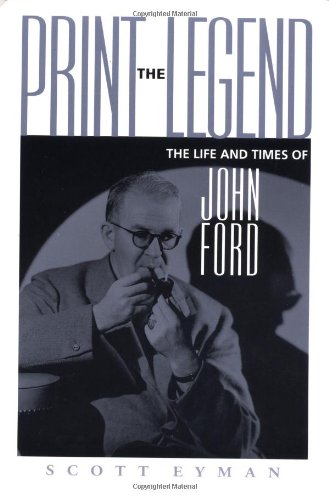 Couverture du livre: Print the Legend - The Life and Times of John Ford