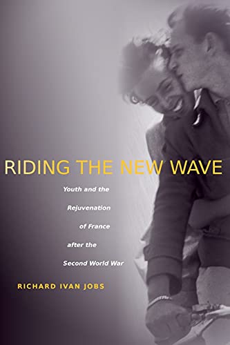 Couverture du livre: Riding the New Wave - Youth and the Rejuvenation of France After the Second World War