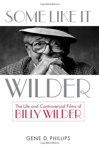 Book cover: Some Like It Wilder - The Life and Controversial Films of Billy Wilder