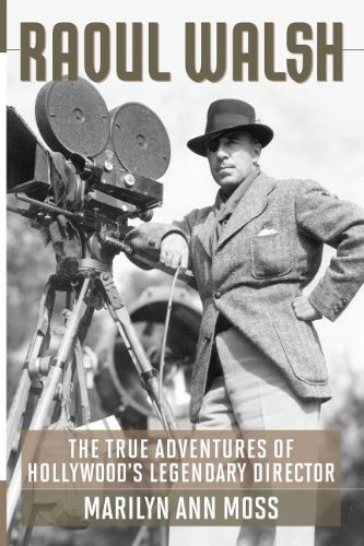 Couverture du livre: Raoul Walsh - The True Adventures of Hollywood's Legendary Director