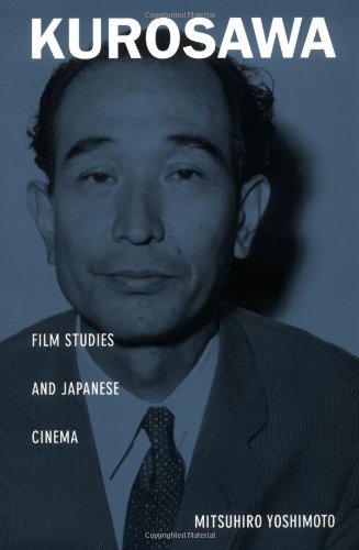 Couverture du livre: Kurosawa - Film Studies and Japanese Cinema