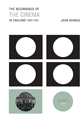 Couverture du livre : The Beginnings of the Cinema in England, 1894-1901 - Volume 5: 1900