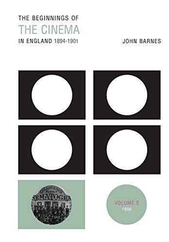 Couverture du livre: The Beginnings of the Cinema in England, 1894-1901 - Volume 5: 1900