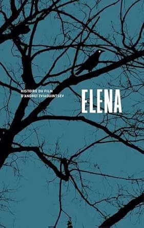 Couverture du livre : Elena - Histoire Du Film d'Andrei Zviaguintsev