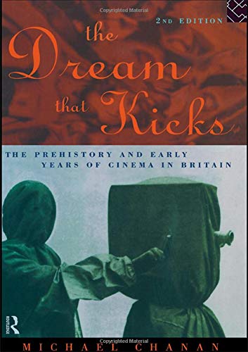 Couverture du livre: The Dream That Kicks - The Prehistory and Early Years of Cinema in Britain