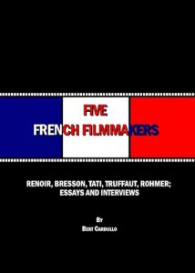 Book cover: Five French Filmmakers - Renoir, Bresson, Tati, Truffaut, Rohmer: Essays and Interviews