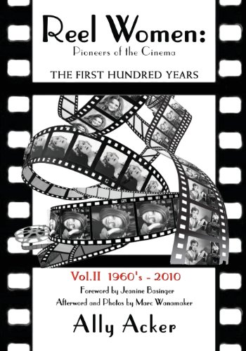 Couverture du livre: Reel Women, Pioneers of the Cinema - The First Hundred Years - Vol.2: 1960's-2010
